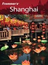 Frommer's® Shanghai